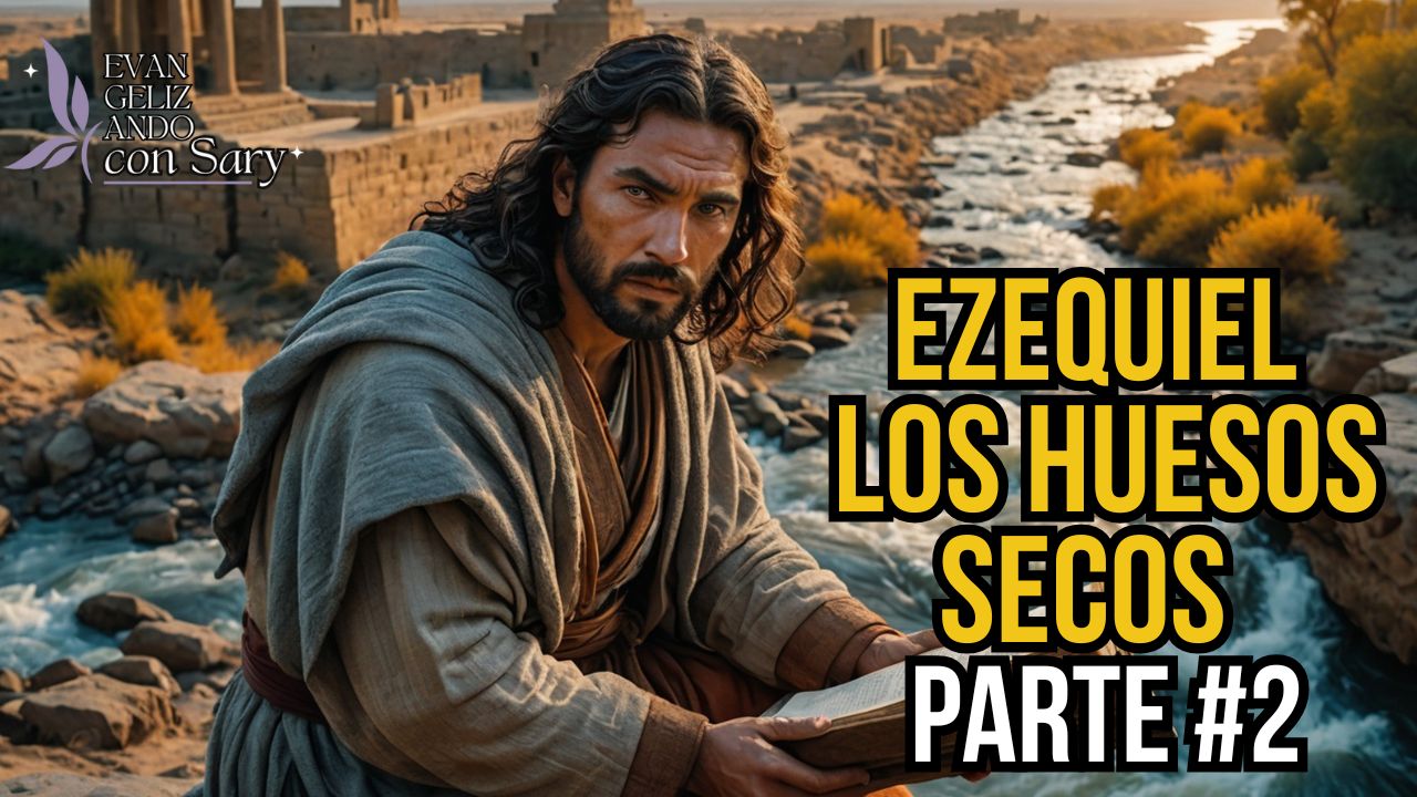 Resumen del Libro de Ezequiel del Antiguo Testamento – Parte 2